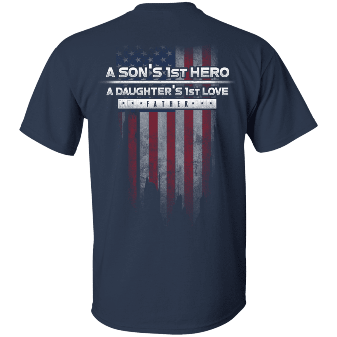 Military T-Shirt "Father's Day - A Son's 1st Hero A Daughter's 1st Love" - Men Back-TShirt-General-Veterans Nation
