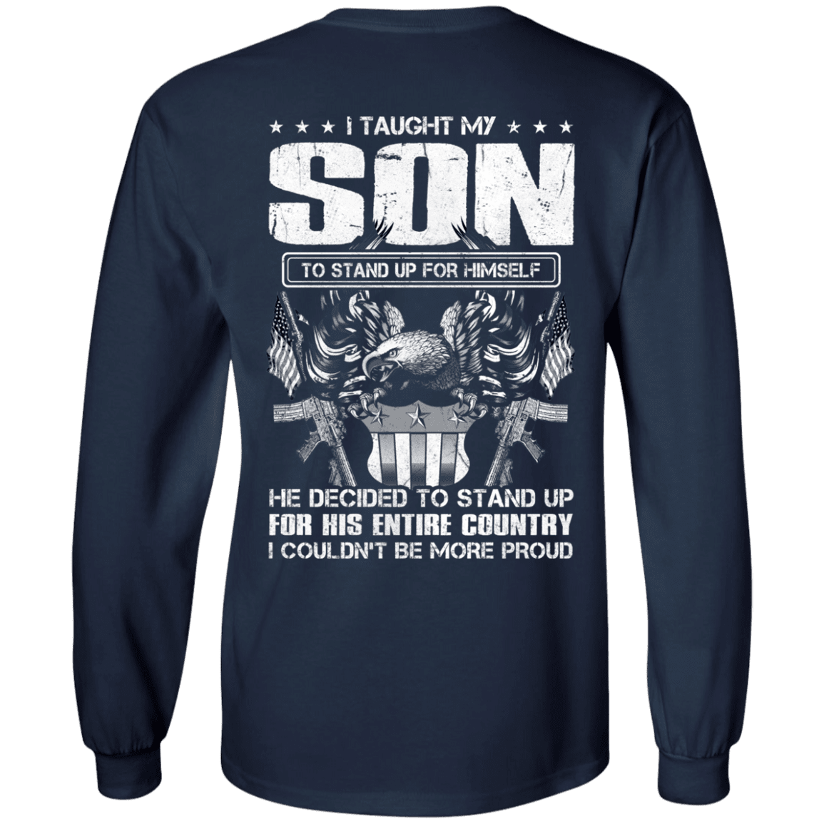 Military T-Shirt "Taught Son Stand up for Country" Men Back-TShirt-General-Veterans Nation