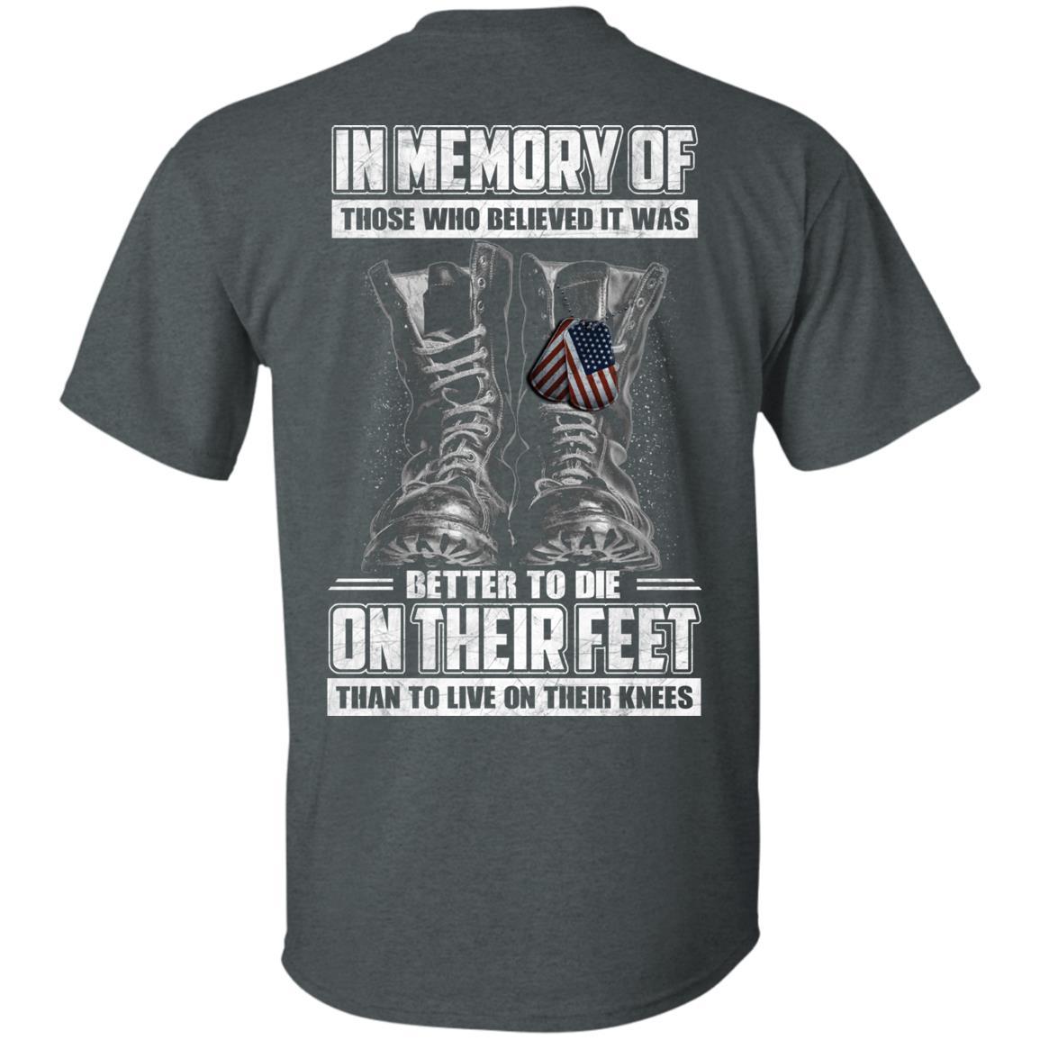 Military T-Shirt "In Memory Of Those Who Believed It Was Better To Die On Their Feet Than To Live On Their Knees" Men Back s-TShirt-General-Veterans Nation