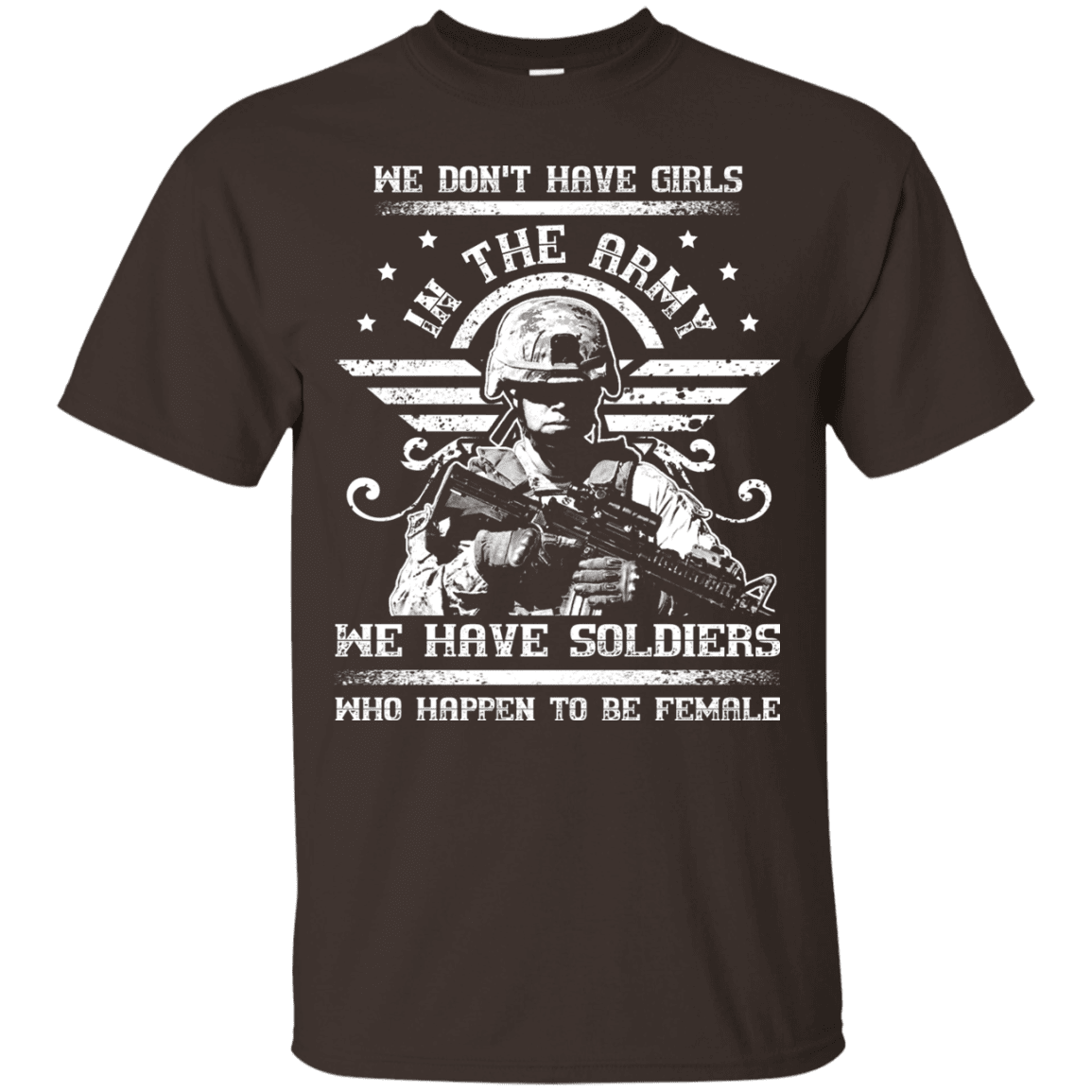 We have Female Soldiers In The Army Front T Shirts-TShirt-Army-Veterans Nation