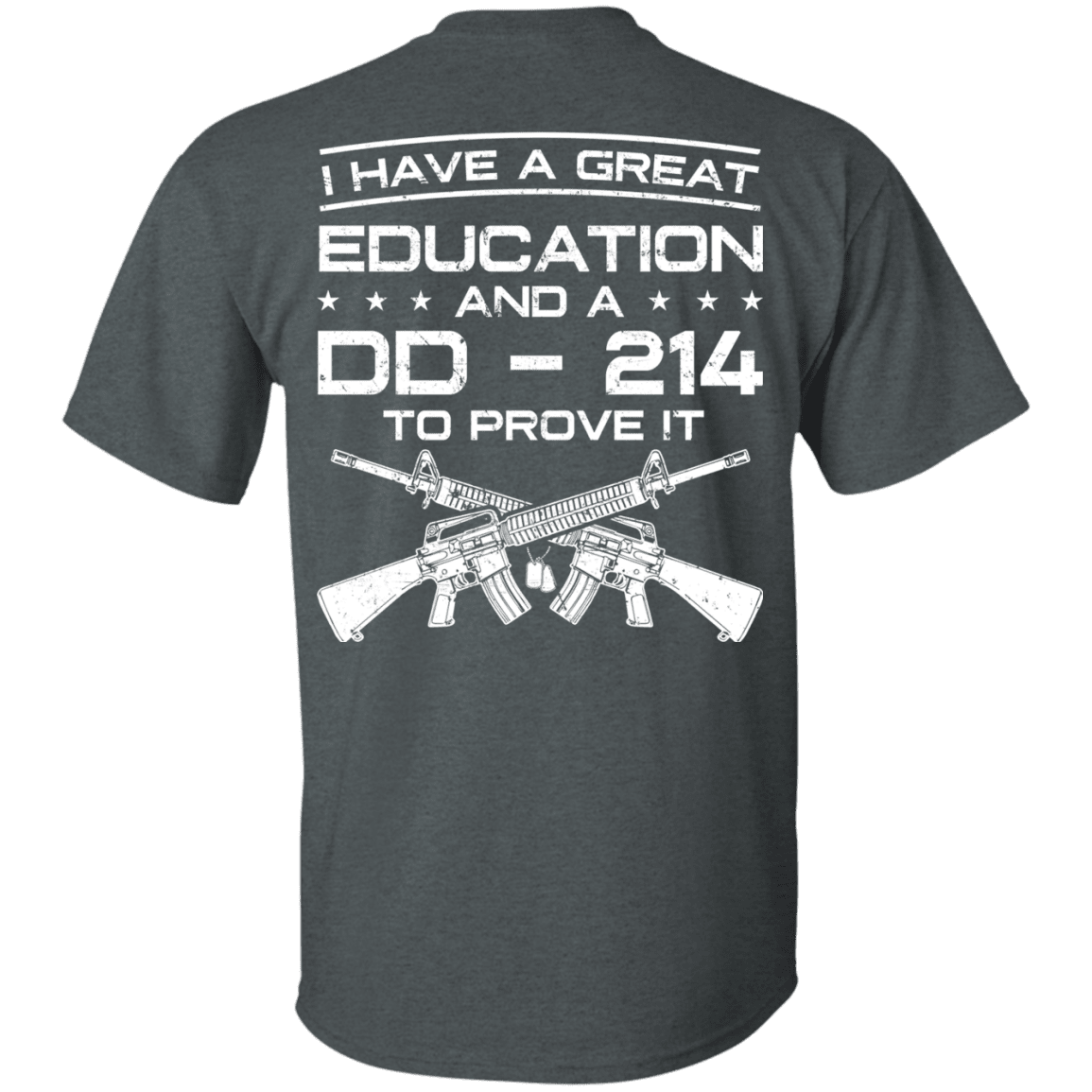 Military T-Shirt "Veteran - I Have A Great Education And A DD 214 To Prove It" - Men Back-TShirt-General-Veterans Nation