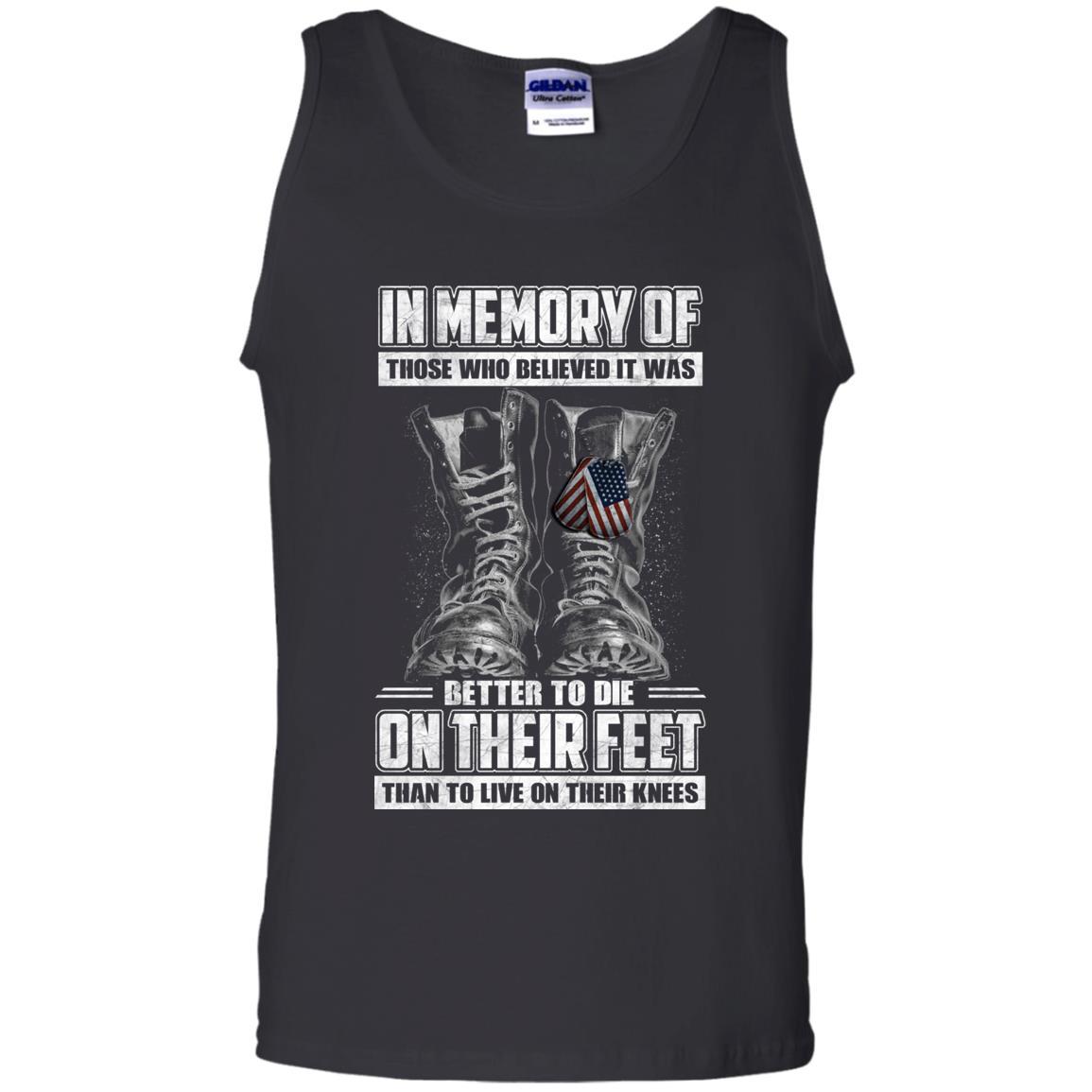 Military T-Shirt "In Memory Of Those Who Believed It Was Better To Die On Their Feet Than To Live On Their Knees Men" Front-TShirt-General-Veterans Nation