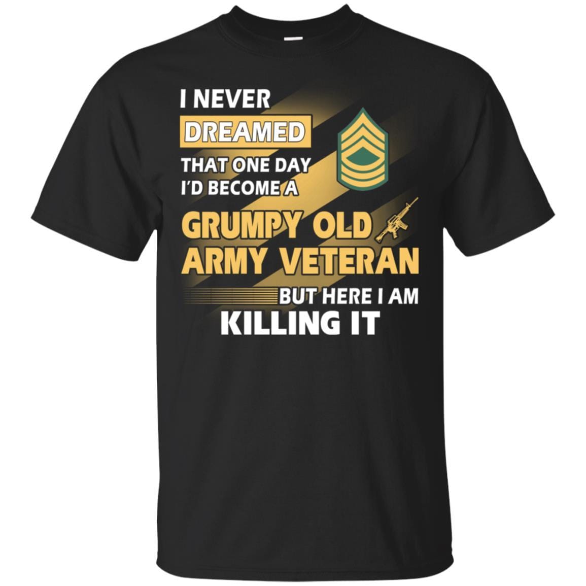 US Army T-Shirt "Grumpy Old Veteran" E-8 Master Sergeant(MSG) On Front-TShirt-Army-Veterans Nation