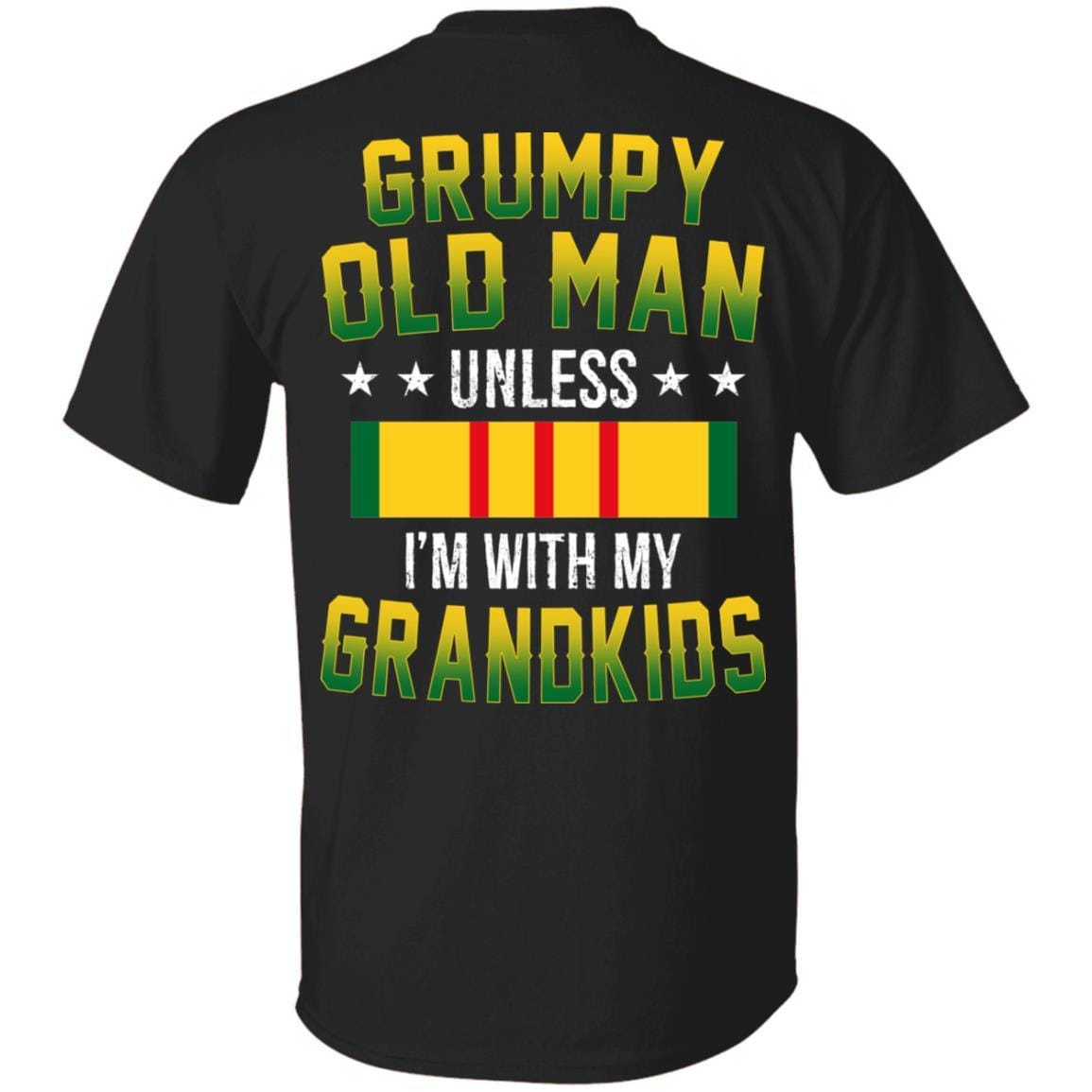 T-Shirt GRUMPY OLD MAN UNLESS I'M WITH MY GRANDKIDS On Back-T-Shirts-Veterans Nation