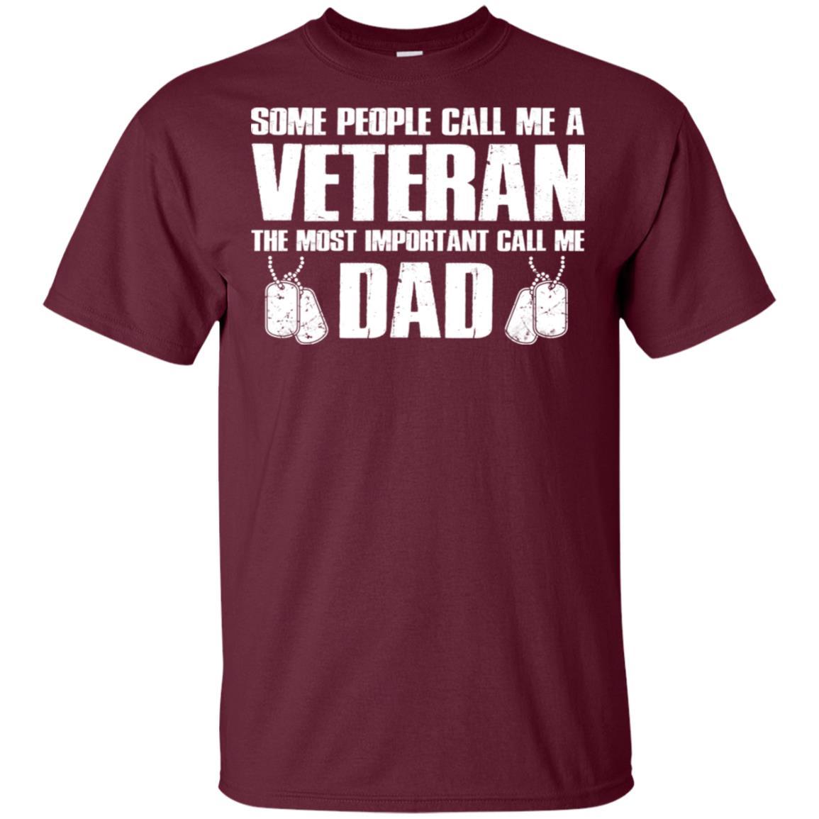 Military T-Shirt "Some People Call Me A Veteran The Most Inportant Call Me Dad On" Front-TShirt-General-Veterans Nation