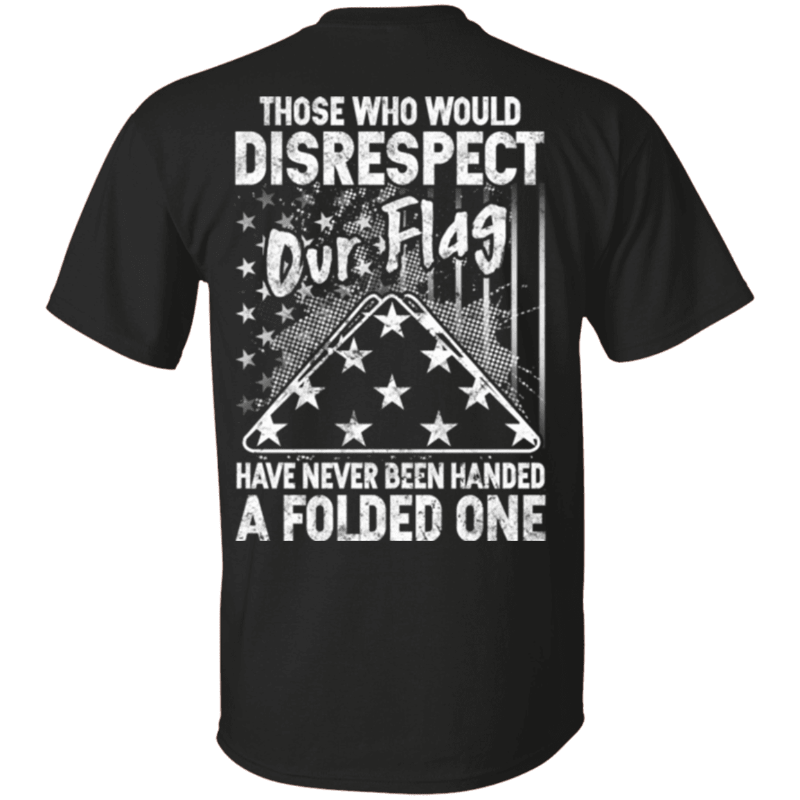 Military T-Shirt "Veteran - Those Who Would Disrespect Our Flag"-TShirt-General-Veterans Nation
