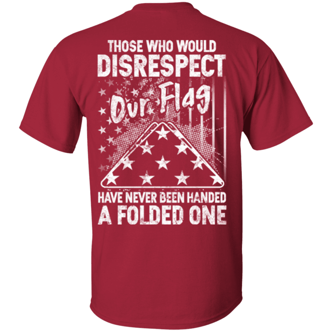 Military T-Shirt "Those Who Would Disrespect Our Flag Veteran"-TShirt-General-Veterans Nation