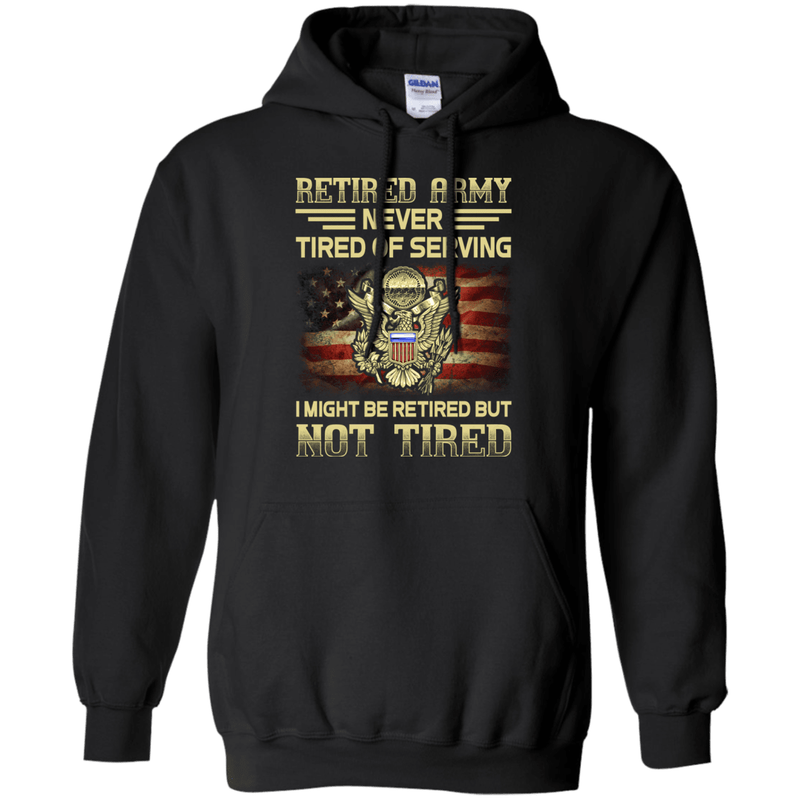 Retired Army Never Tired of Serving Front T Shirts-TShirt-Army-Veterans Nation