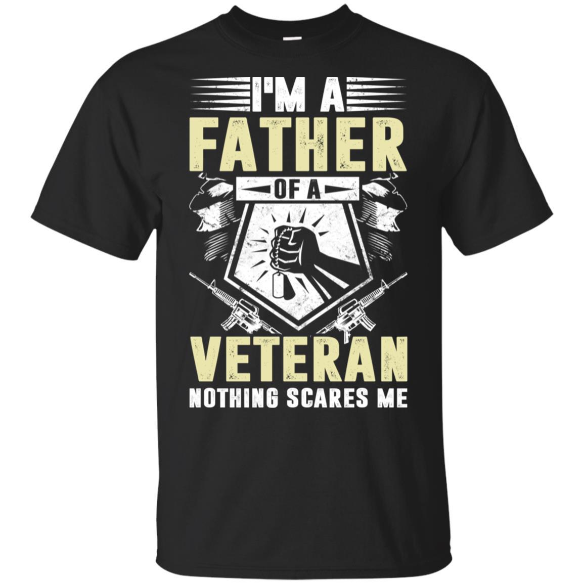 Military T-Shirt "I'M A FATHER OF A VETERAN NOTHING SCARES ME On" Front-TShirt-General-Veterans Nation