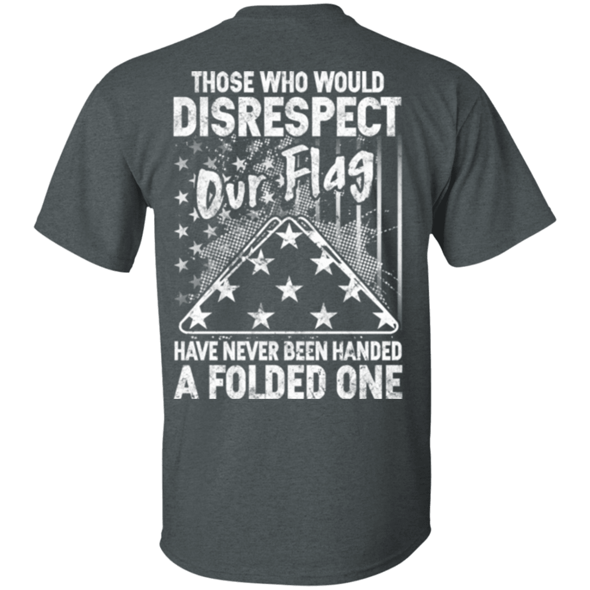 Military T-Shirt "Veteran - Those Who Would Disrespect Our Flag"-TShirt-General-Veterans Nation