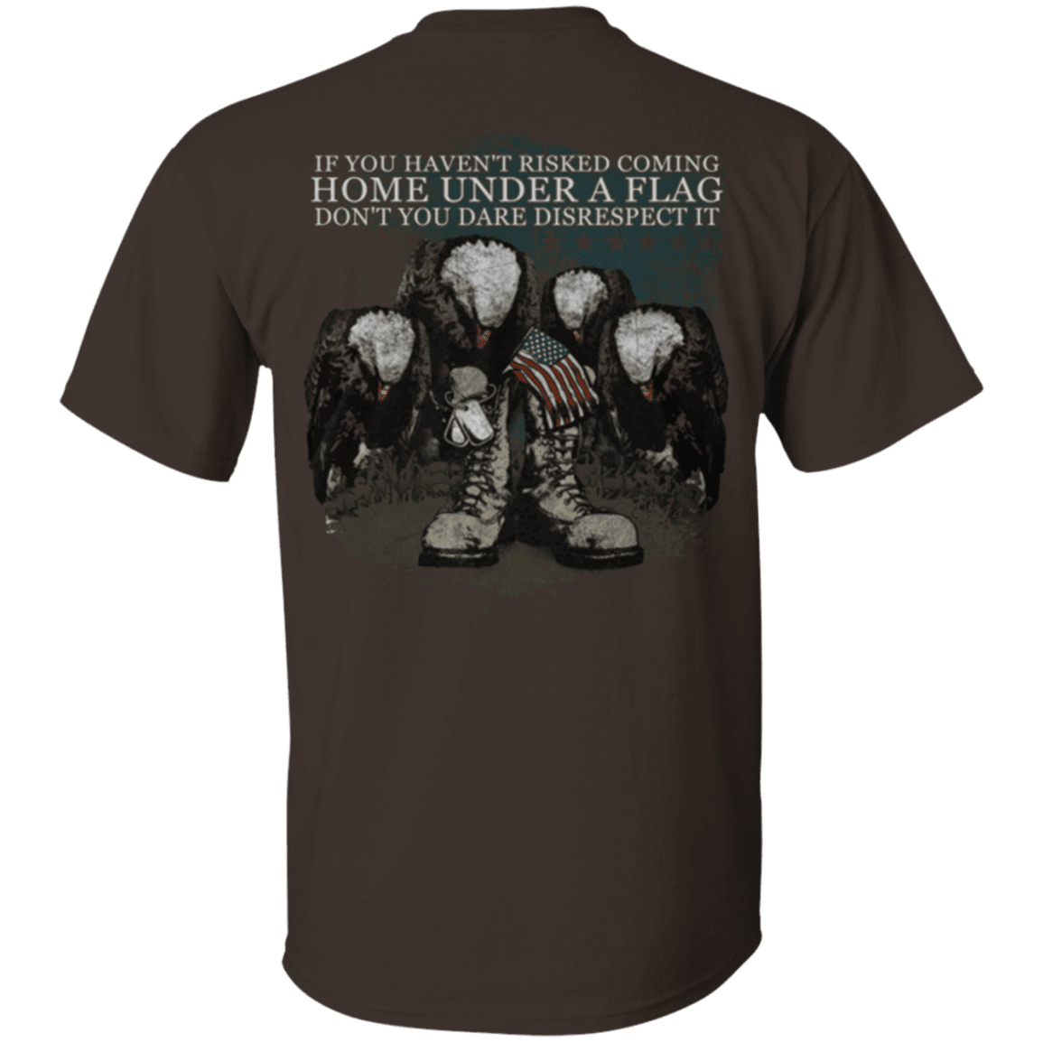 Military T-Shirt "Coming Home Under Flag Don't You Dare Disrespect It"-TShirt-General-Veterans Nation
