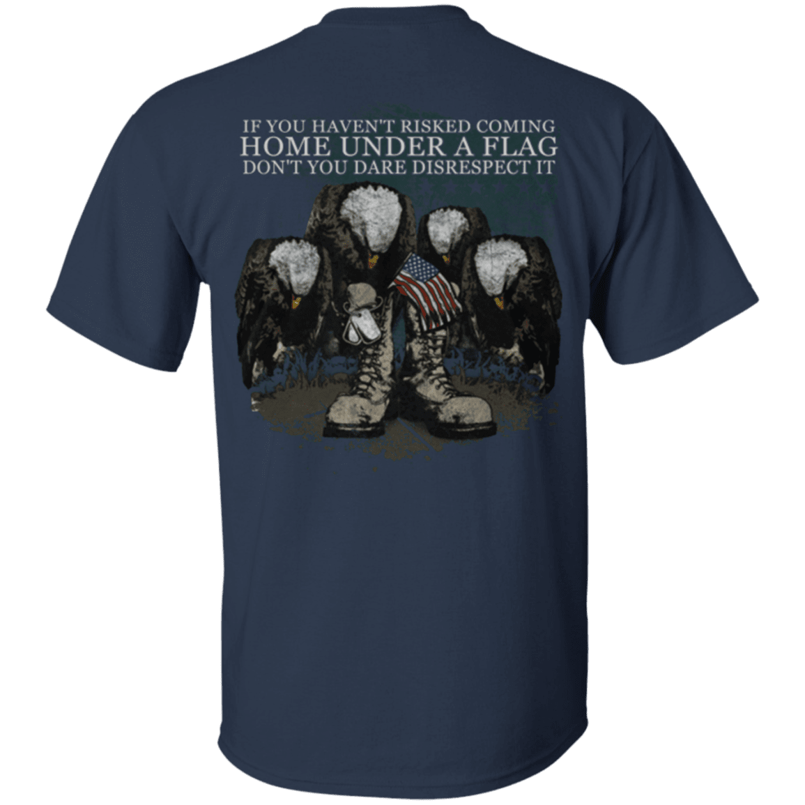 Military T-Shirt "Coming Home Under Flag Don't You Dare Disrespect It"-TShirt-General-Veterans Nation