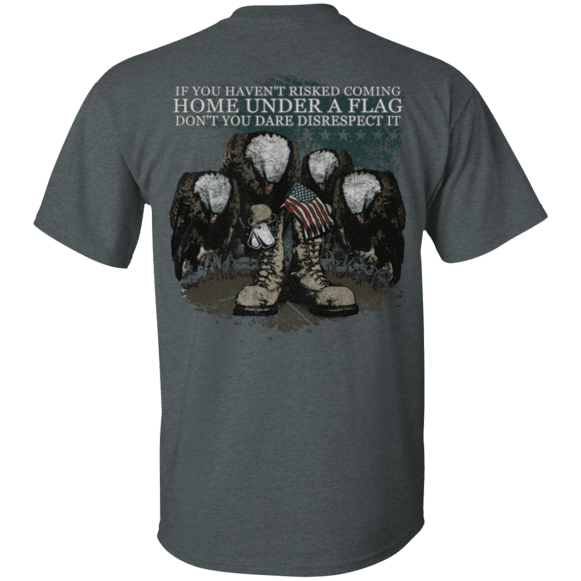 Military T-Shirt "Coming Home Under Flag Don't You Dare Disrespect It"-TShirt-General-Veterans Nation