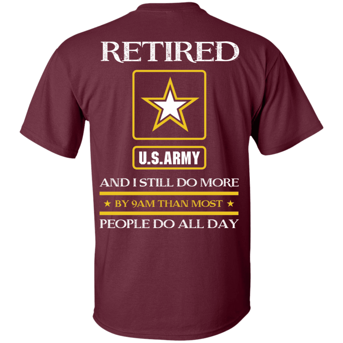 Retired Army I Still Do More Back T Shirts-TShirt-Army-Veterans Nation