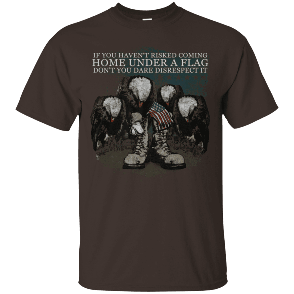 Military T-Shirt "Coming Home Under Flag Don't You Dare Disrespect It"-TShirt-General-Veterans Nation