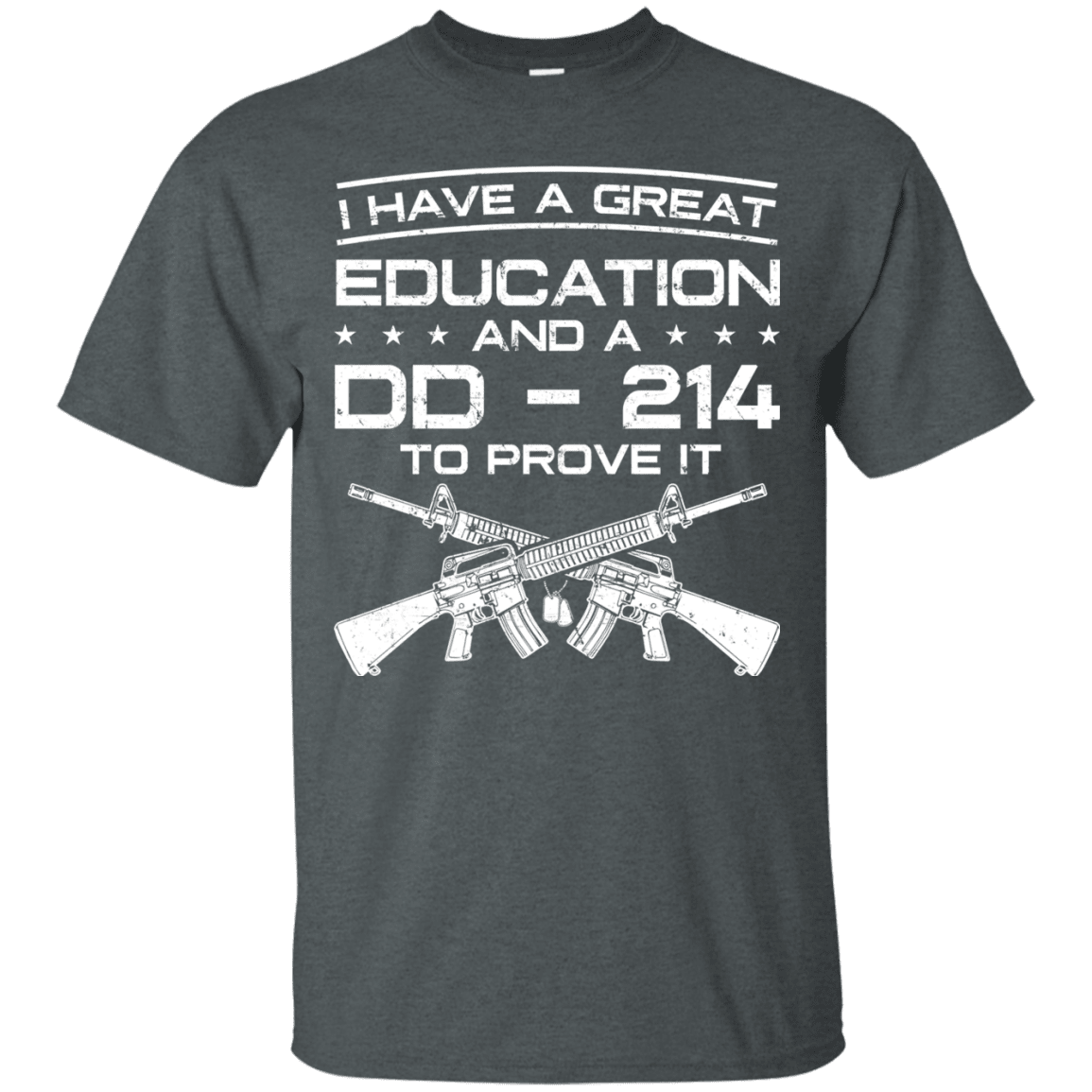 Military T-Shirt "I Have A Great Education And A DD 214 To Prove It - Men" Front-TShirt-General-Veterans Nation