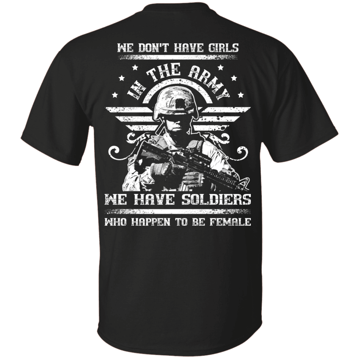 We have Female Soldiers In The Army Back T Shirts-TShirt-Army-Veterans Nation