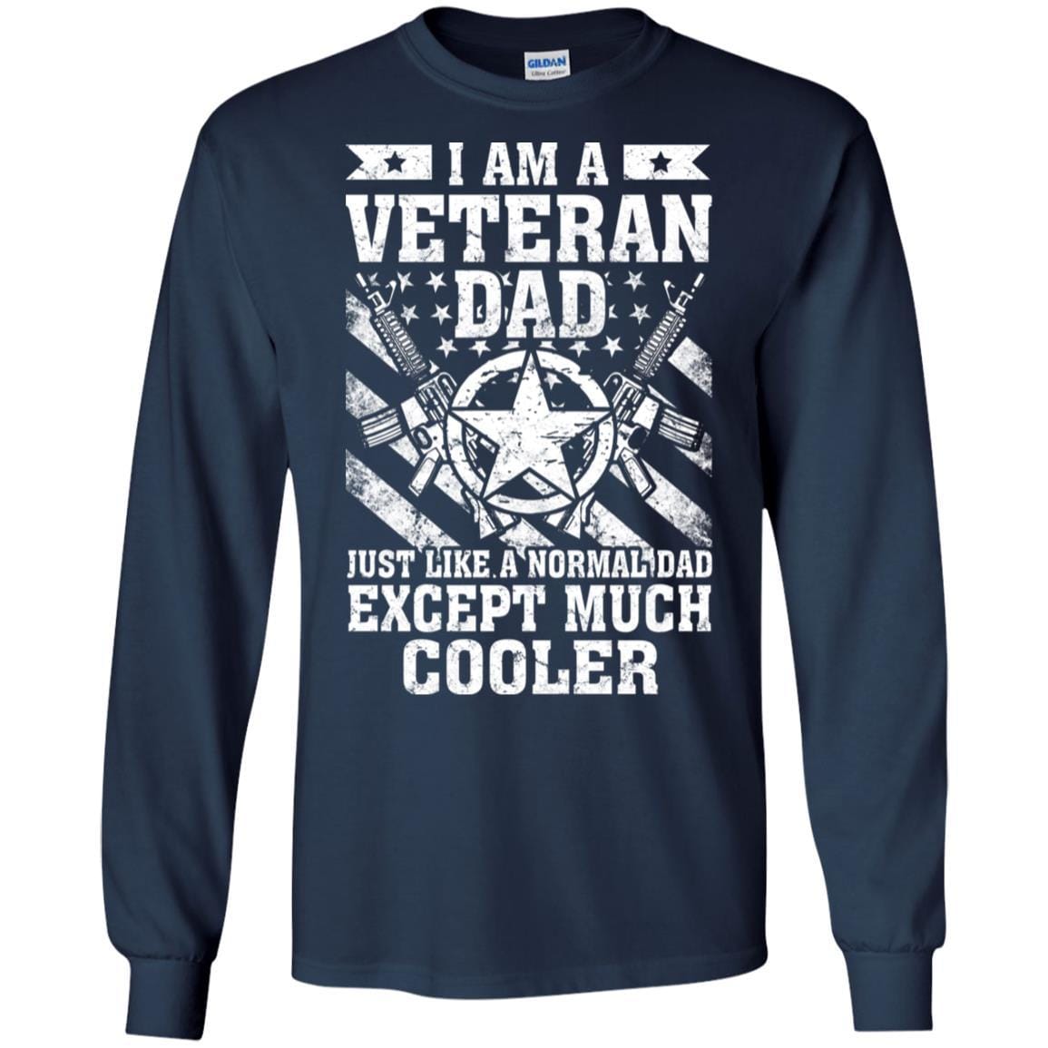 Military T-Shirt "I Am A Veteran Dad Just Like A Normal Dad Except Much Cooler On" Front-TShirt-General-Veterans Nation