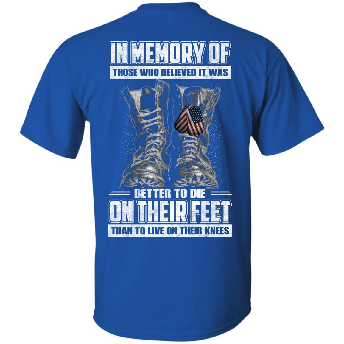 Military T-Shirt "In Memory Of Those Who Believed It Was Better To Die On Their Feet Than To Live On Their Knees" Men Back s-TShirt-General-Veterans Nation