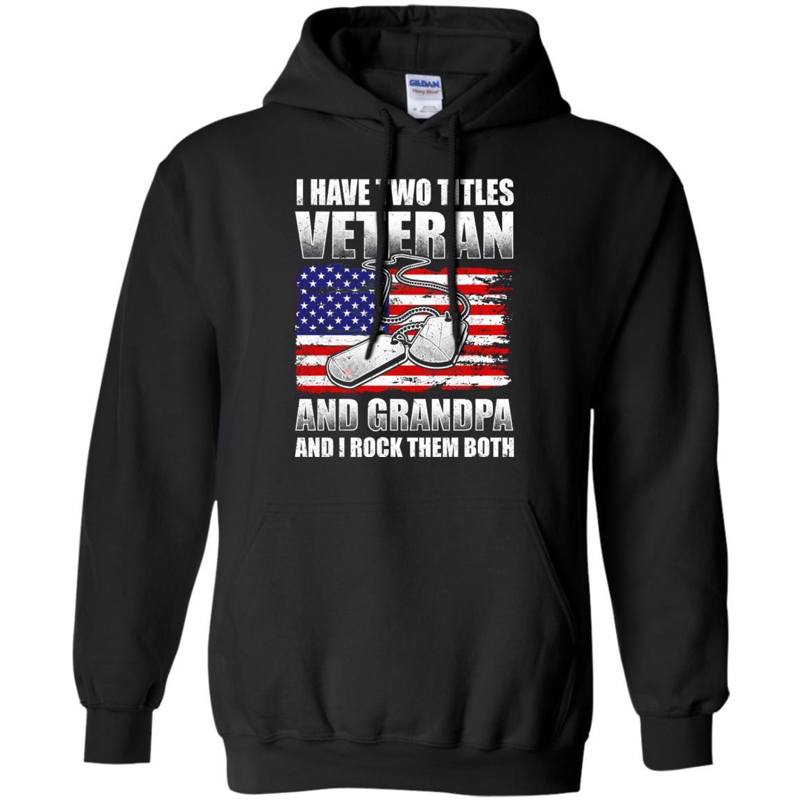 Military T-Shirt "I Have Two Titles Veteran And Grandpa And I Rock Them Both On" Front-TShirt-General-Veterans Nation