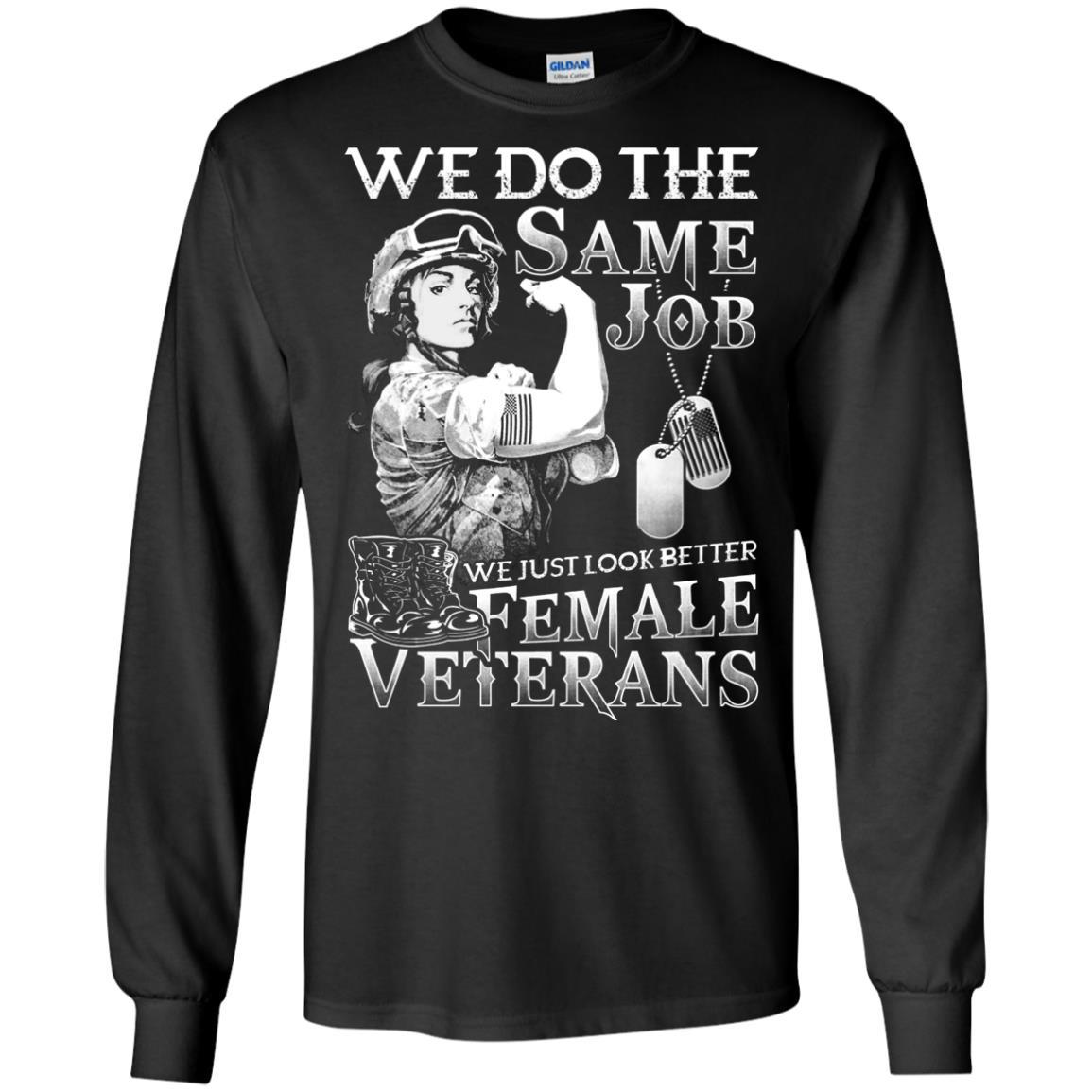 Military T-Shirt "Female Veterans We Do The Same Jobs And Look Better Women On" Front-TShirt-General-Veterans Nation