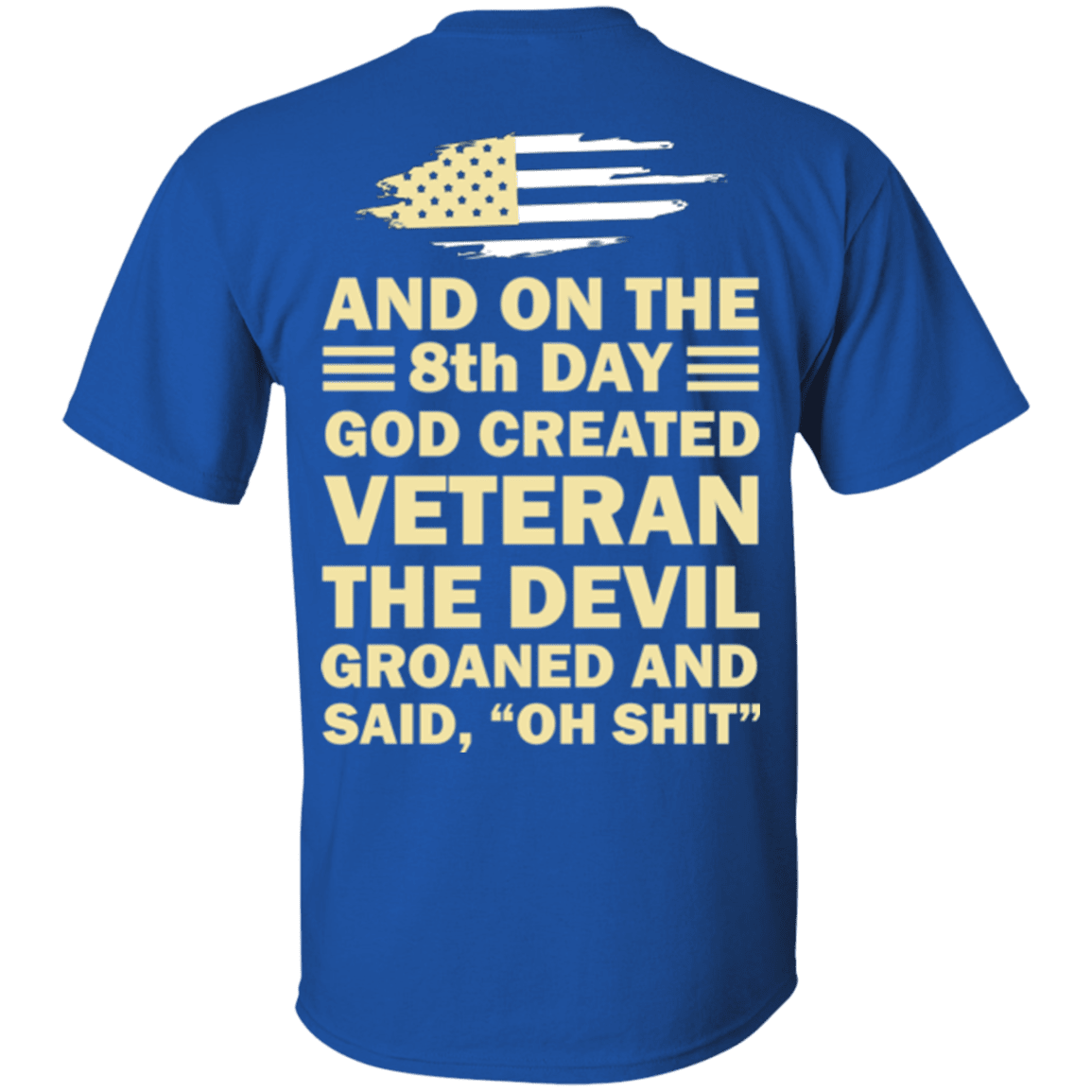 US Army and on the 8th Day God Created Veteran T Shirt-TShirt-Army-Veterans Nation