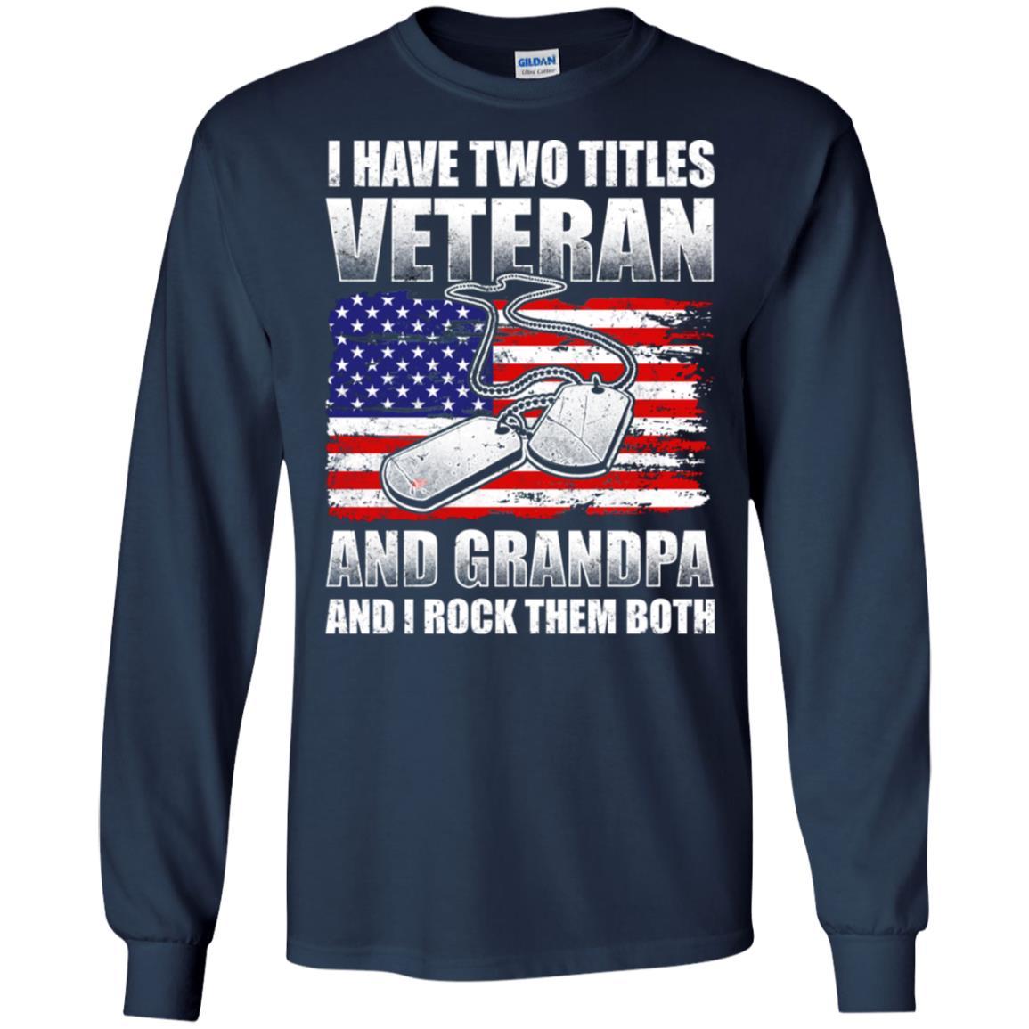 Military T-Shirt "I Have Two Titles Veteran And Grandpa And I Rock Them Both On" Front-TShirt-General-Veterans Nation