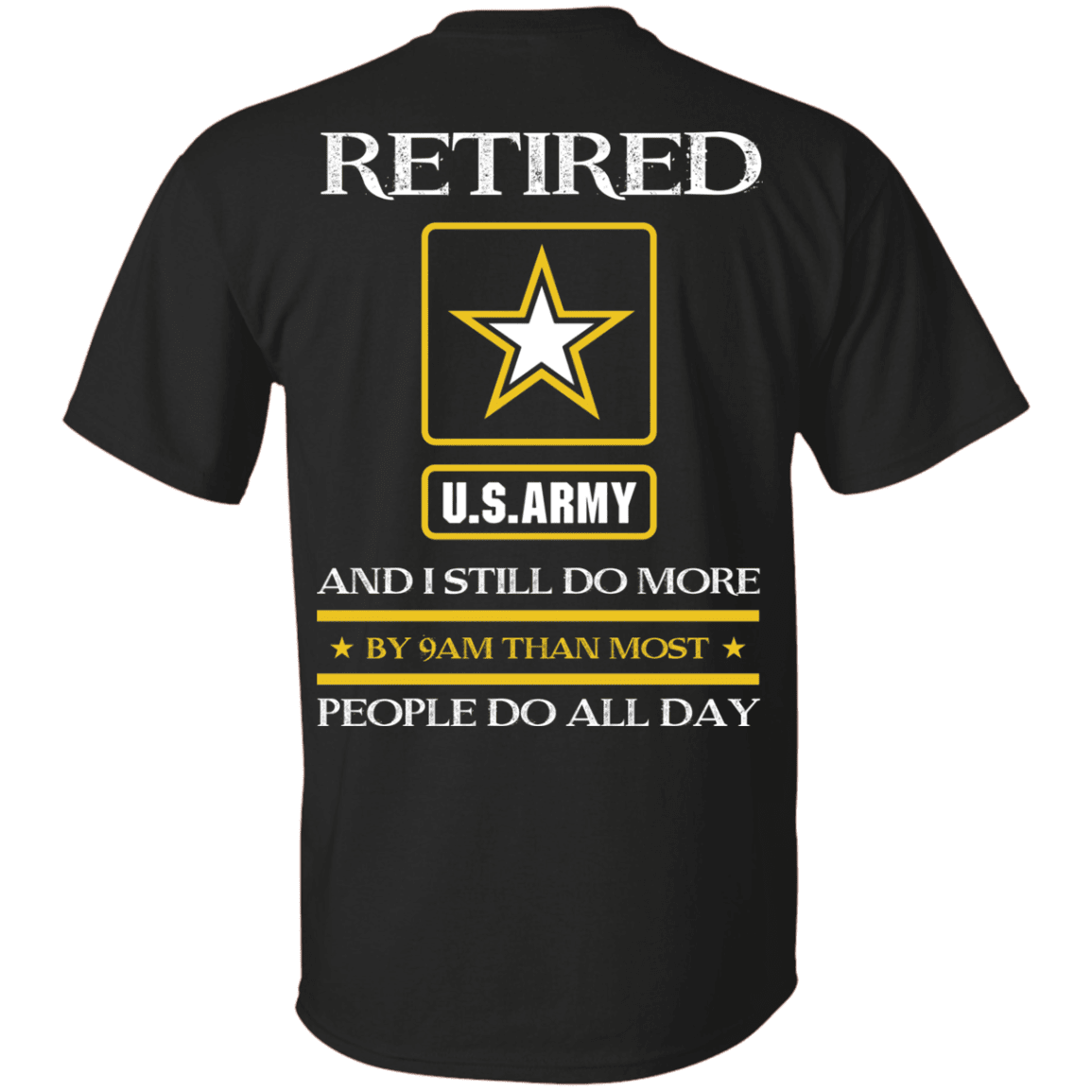 Retired Army I Still Do More Back T Shirts-TShirt-Army-Veterans Nation