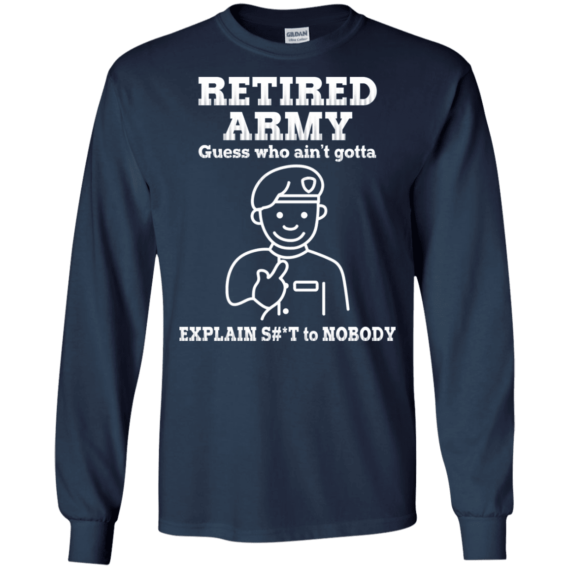 Retired Army Guess Who Ain't gotta Explain Men Front T Shirts-TShirt-Army-Veterans Nation