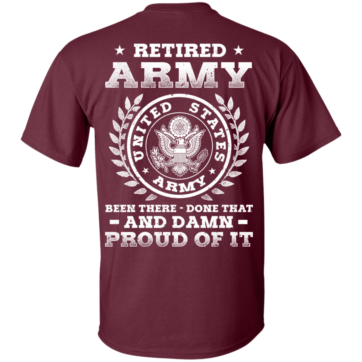 Retired Army Been There Done That And Damn Back T Shirts-TShirt-Army-Veterans Nation