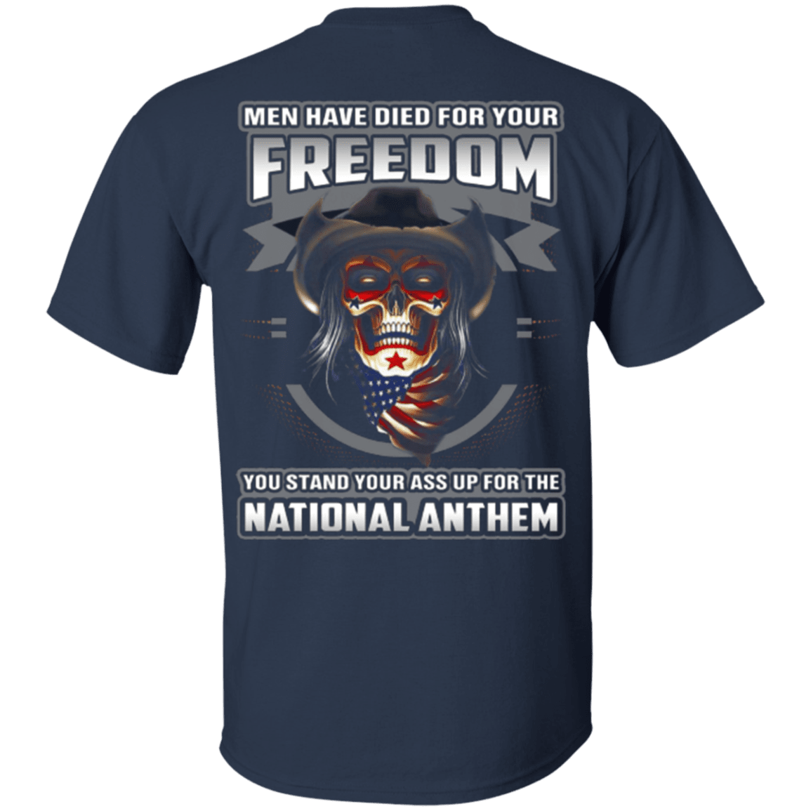 Military T-Shirt "Men Have Died For Your Freedom Stand Up For The National Anthem"-TShirt-General-Veterans Nation