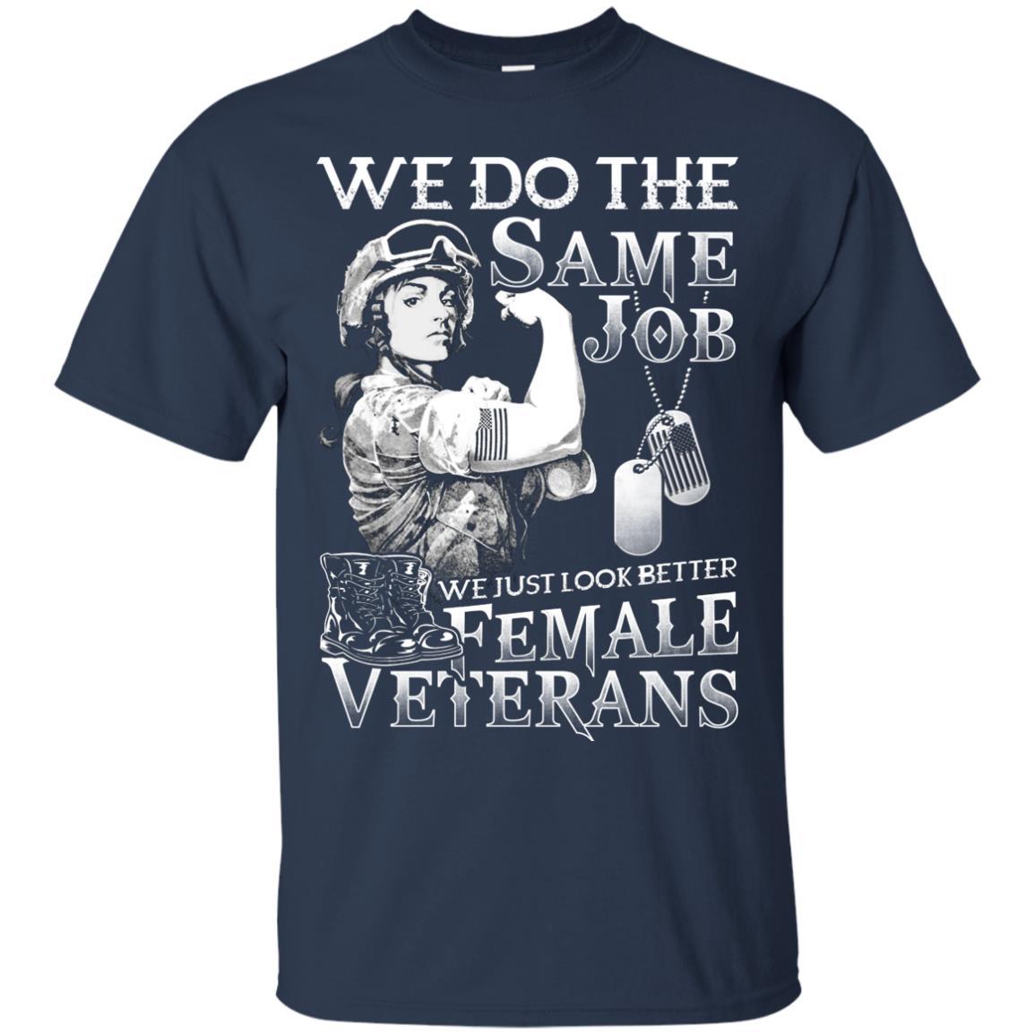 Military T-Shirt "Female Veterans We Do The Same Jobs And Look Better Women On" Front-TShirt-General-Veterans Nation