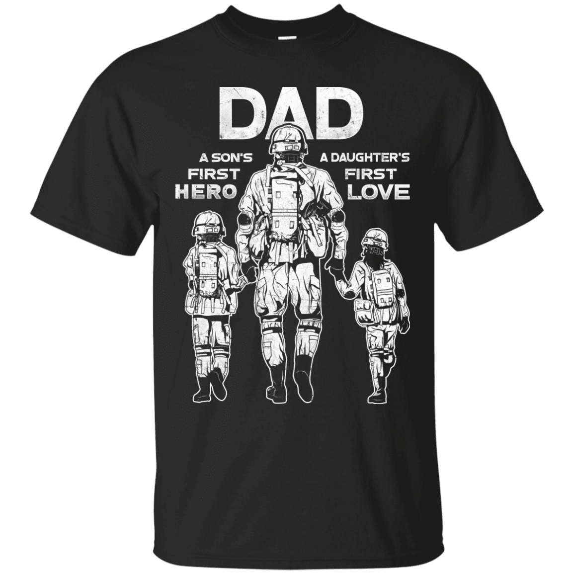 Military T-Shirt "Dad A Son's First Hero Daughter's First Love Men" Front-TShirt-General-Veterans Nation