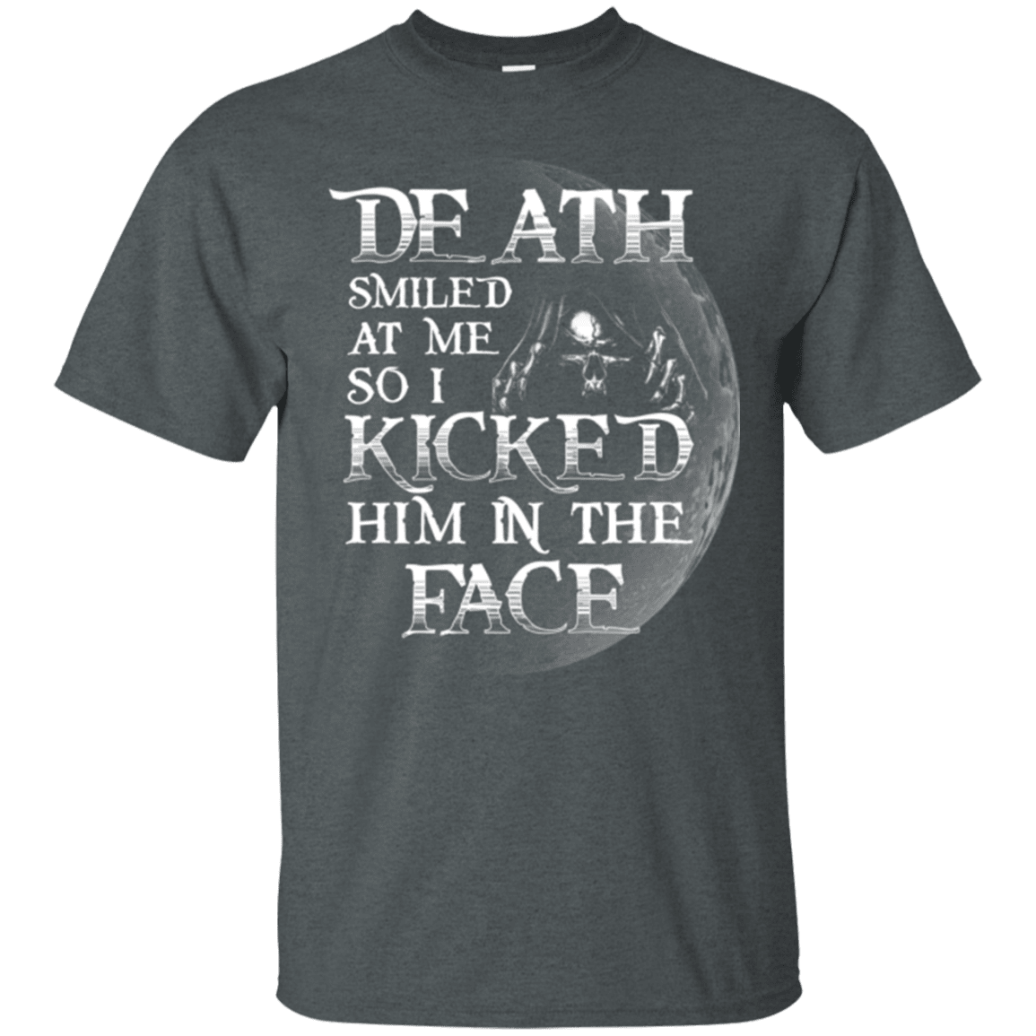 Military T-Shirt "Death Smiled At Me I Kicked Him In The Face"-TShirt-General-Veterans Nation