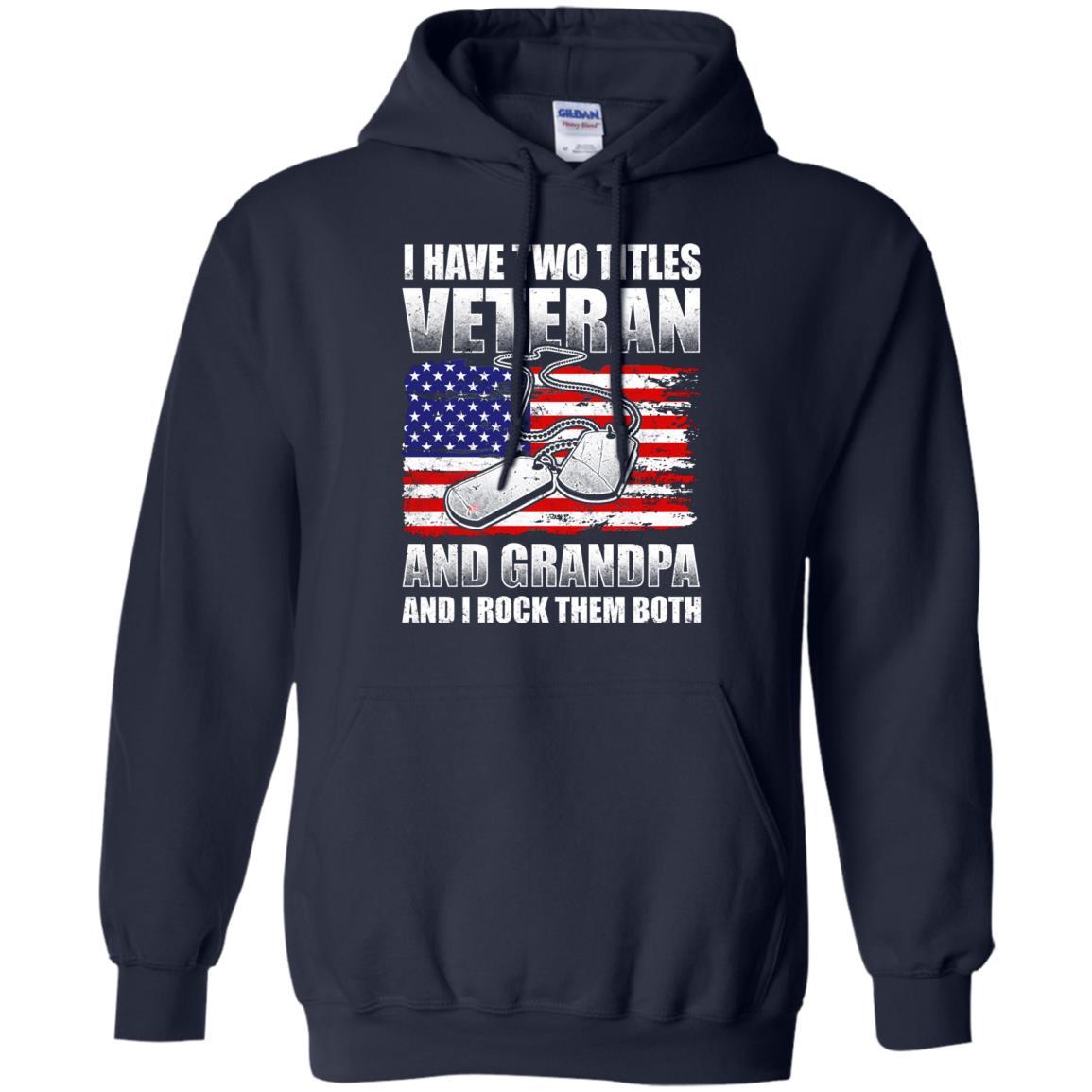 Military T-Shirt "I Have Two Titles Veteran And Grandpa And I Rock Them Both On" Front-TShirt-General-Veterans Nation