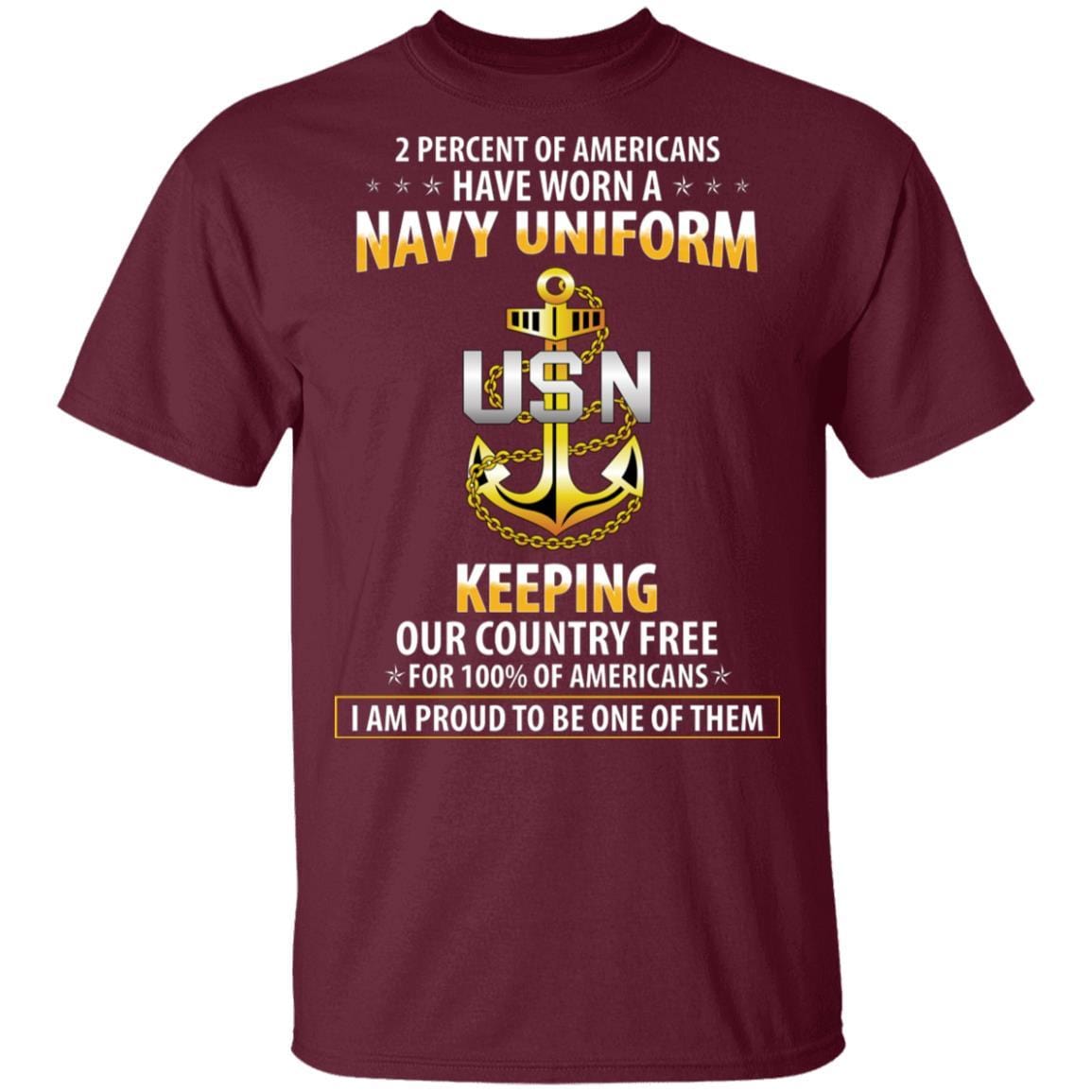 T-Shirt 2 percent of Americans have worn a Navy Uniform E-7 CPO, keeping our country free, I am proud to be one of them On Front-T-Shirts-Veterans Nation