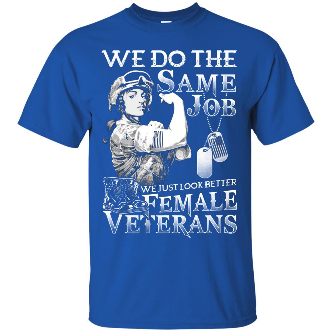 Military T-Shirt "Female Veterans We Do The Same Jobs And Look Better Women On" Front-TShirt-General-Veterans Nation