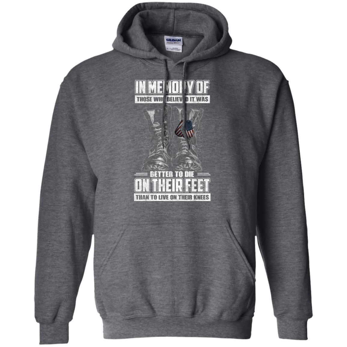 Military T-Shirt "In Memory Of Those Who Believed It Was Better To Die On Their Feet Than To Live On Their Knees Men" Front-TShirt-General-Veterans Nation