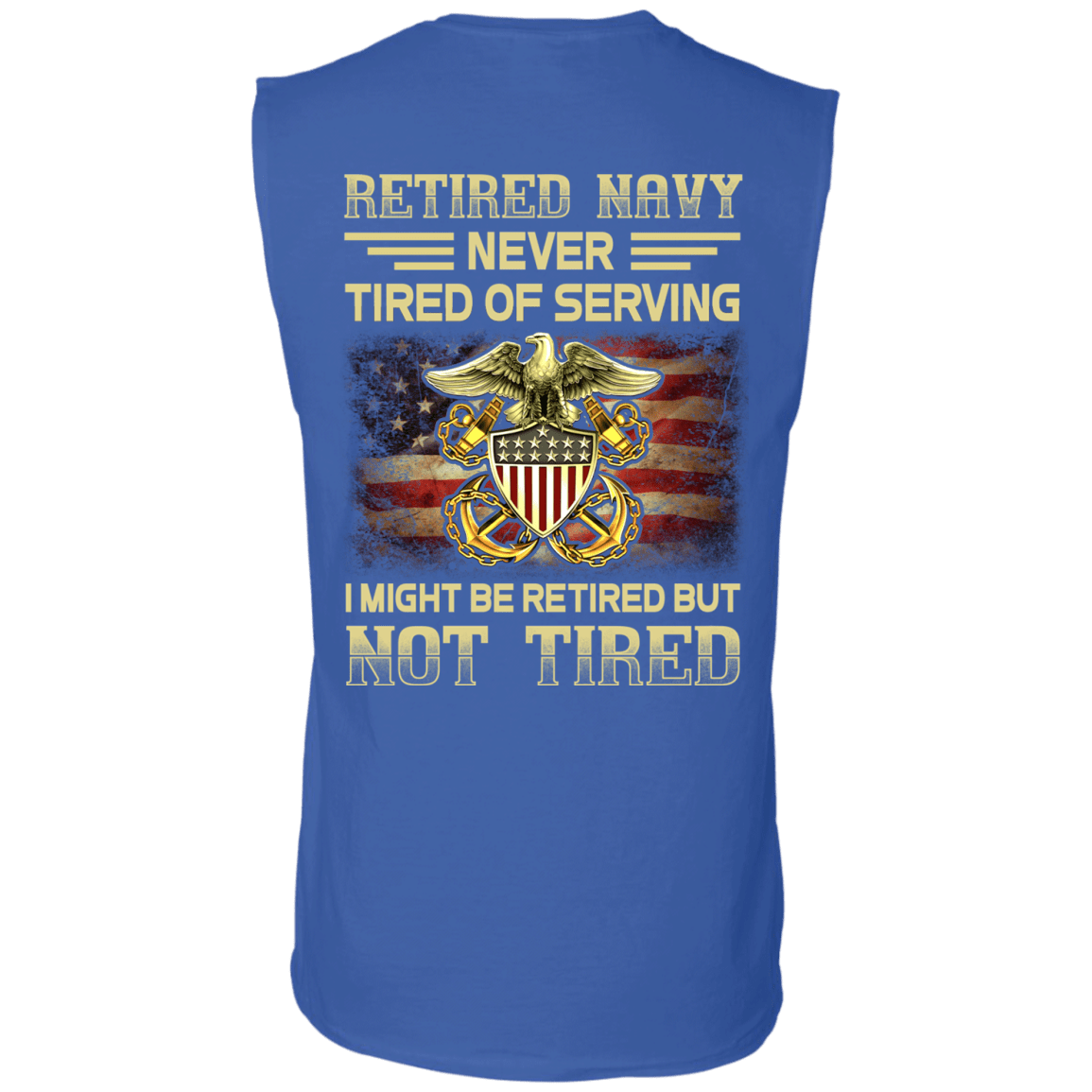 Retired Navy Never Tired of Serving Back T Shirts-TShirt-Navy-Veterans Nation