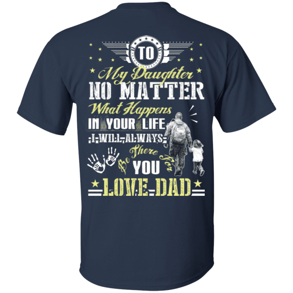 Military T-Shirt "To My Daughter No Matter I Will Always Be There For You Veteran Dad"-TShirt-General-Veterans Nation