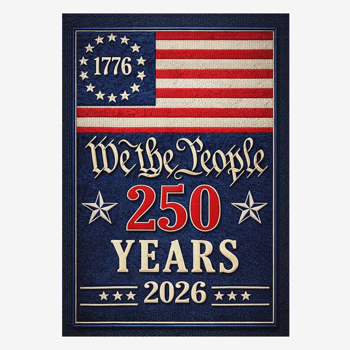 We The People 250 Years House Flag Patriotic 1776-2026 America Decor