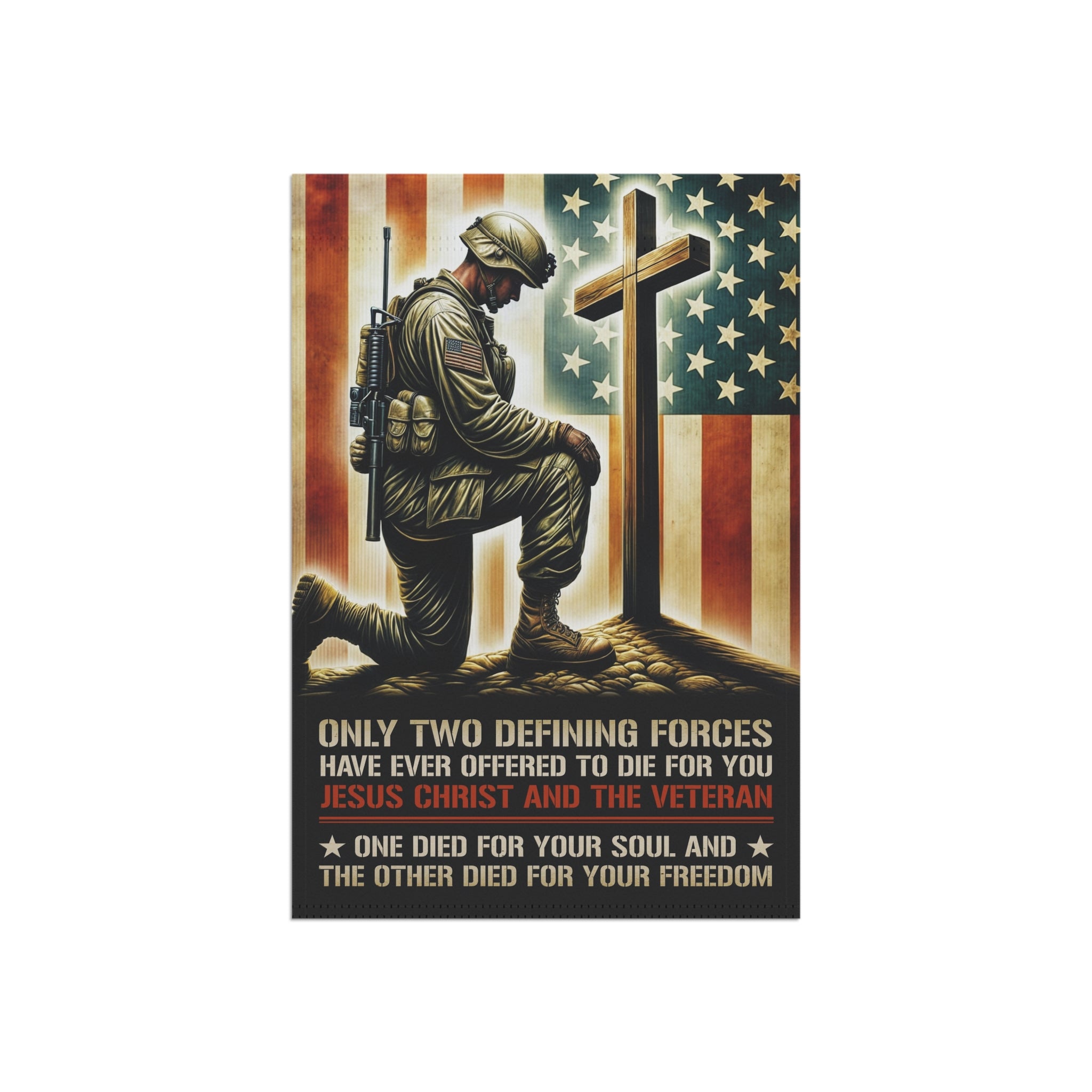 Only two defining forces have ever offered to die for you Garden Banner - Patriotic Outdoor Decor, Celebrate Service & Sacrifice