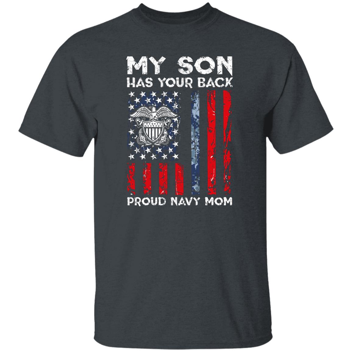 My Son Has Your Back - Proud Navy Mom