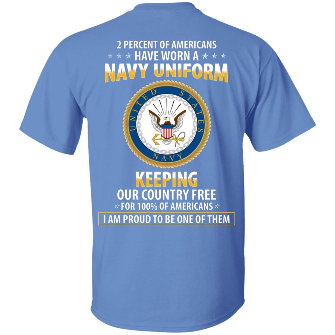 T-Shirt 2 percent of Americans have worn a Navy Uniform, keeping our country free, I am proud to be one of them On Back-T-Shirts-Veterans Nation