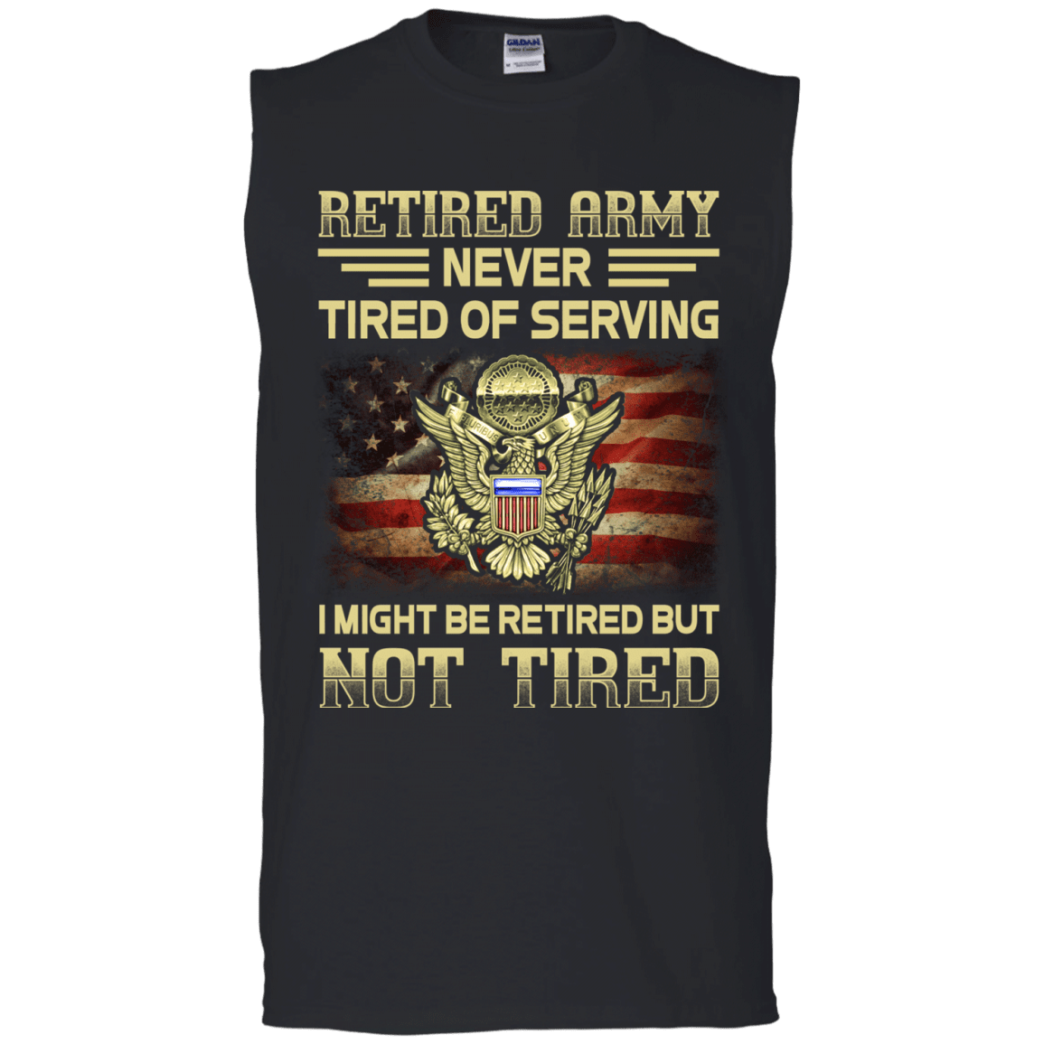 Retired Army Never Tired of Serving Front T Shirts-TShirt-Army-Veterans Nation