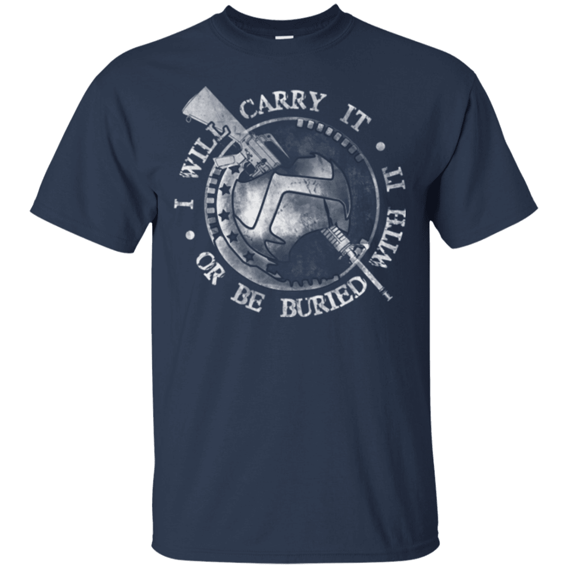 Military T-Shirt "I WILL CARRY IT OR BE BURIED WITH IT"-TShirt-General-Veterans Nation