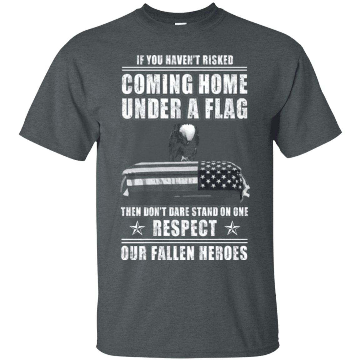 Military T-Shirt "Coming Home Under A Flag Respect Our Fallen Heroes"-TShirt-General-Veterans Nation