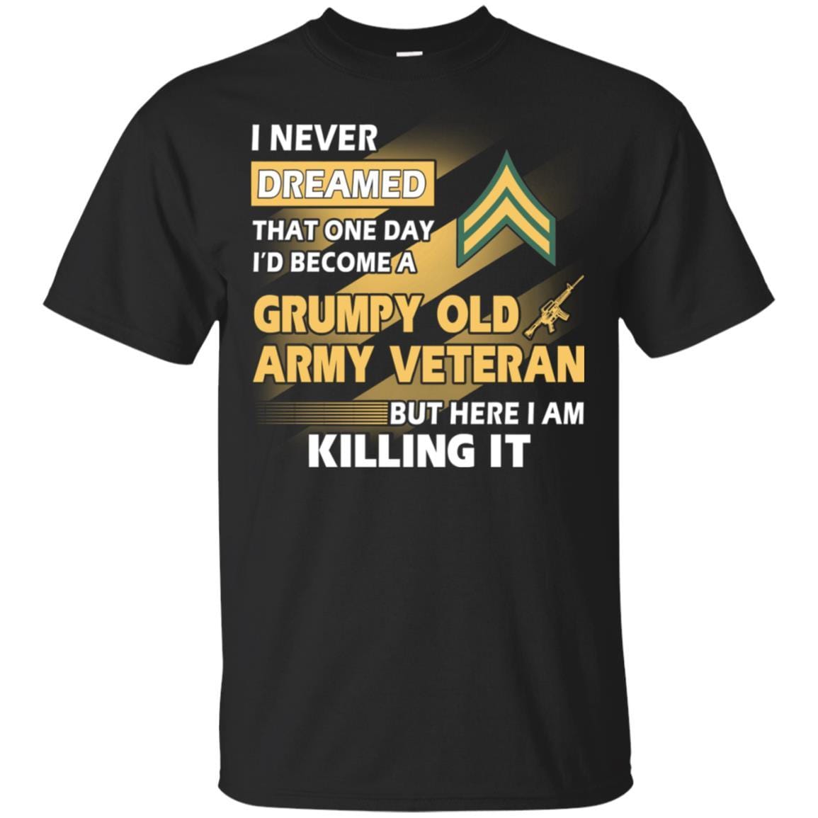 US Army T-Shirt "Grumpy Old Veteran" E-4 Corporal(CPL) On Front-TShirt-Army-Veterans Nation