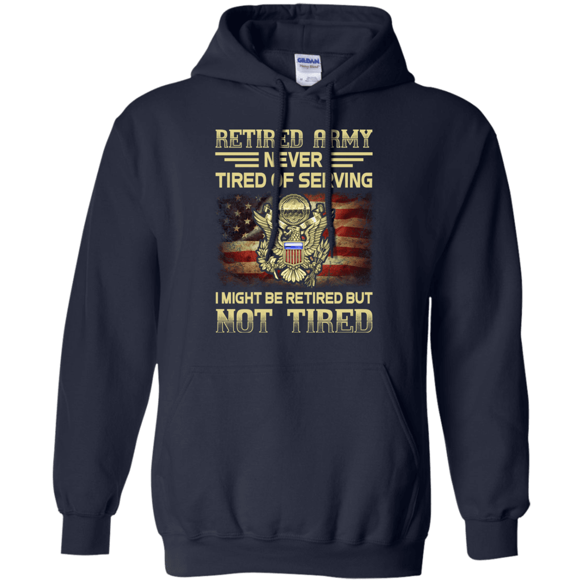 Retired Army Never Tired of Serving Front T Shirts-TShirt-Army-Veterans Nation