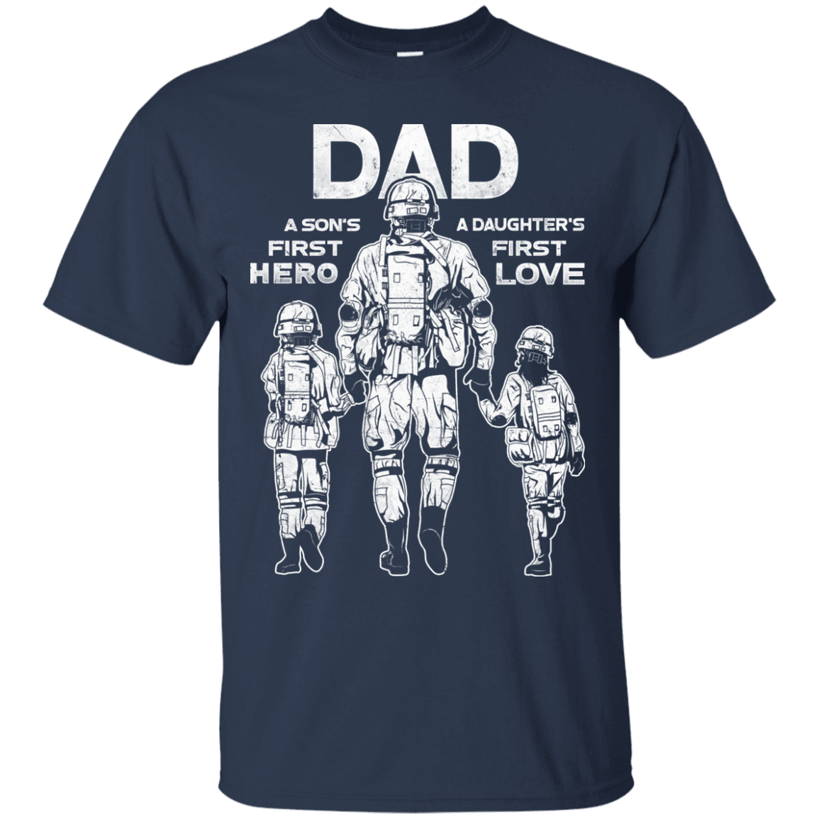 Military T-Shirt "Dad A Son's First Hero Daughter's First Love Men" Front-TShirt-General-Veterans Nation